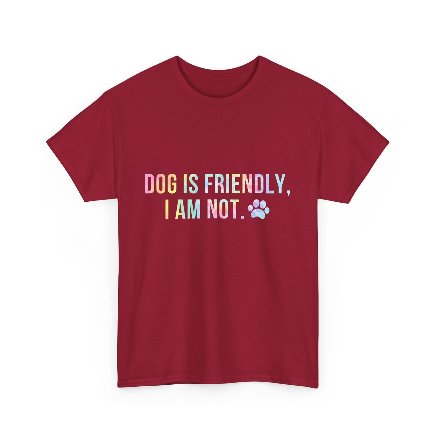 Dog Is Friendly, I Am Not. Dog Owner Attitude Cotton T-Shirt