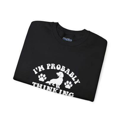 I'm Probably Thinking About My Dog Sweatshirt – Relatable & Cozy