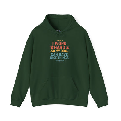 'I Work Hard So May Dog Can Have Nice Things' Unisex Hoodie