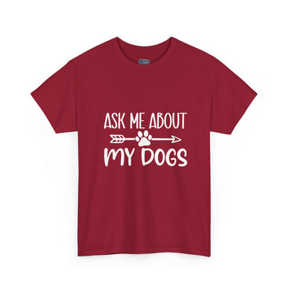 Ask Me About My Dogs Unisex Cotton T-Shirt | Dog Lover Gift