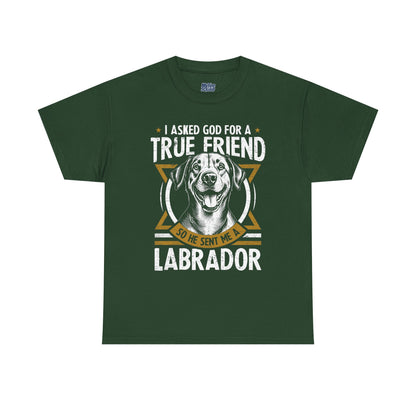 I Asked God For a Strength So He Sent Me a Labrador Retriever Unisex T-Shirts