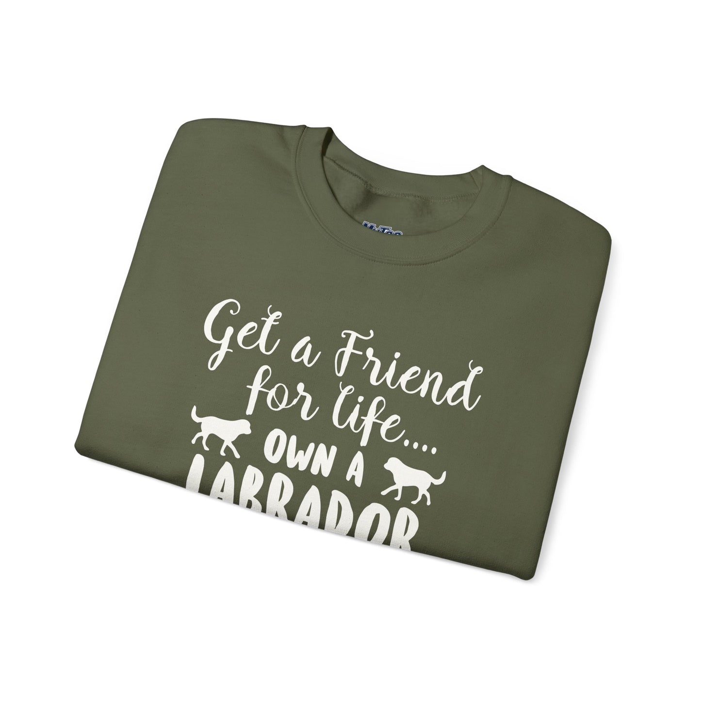 Get A Friend For Life: Own A Labrador Sweatshirts | Dog Lover Gift