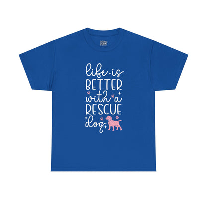 Life is Better With A Rescue Dog Casual T-Shirt