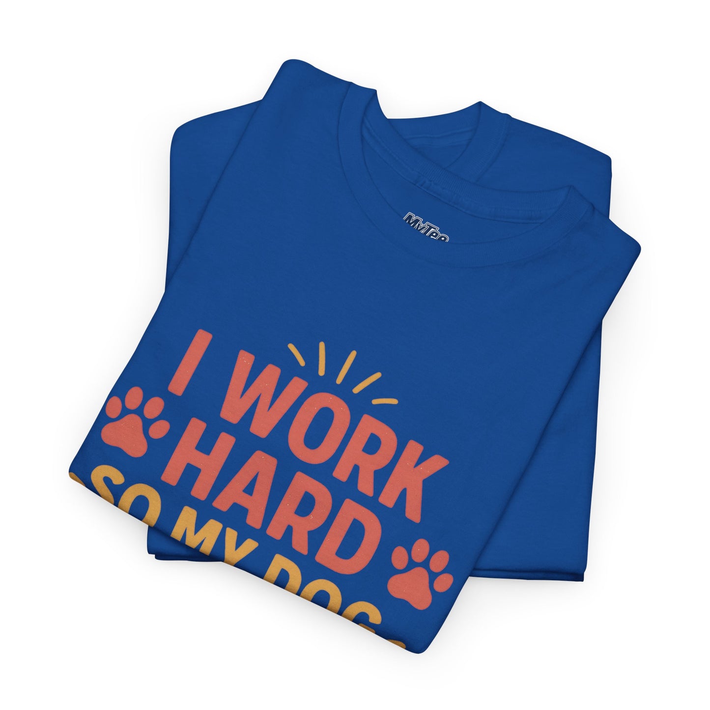 I Work Hard So My Dog Can Have Nice Things - Funny Dog Lover Cotton T-Shirt