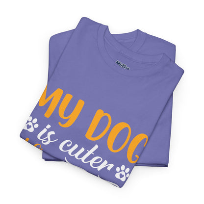 My Dog is Cuter Than Your Kid Unisex T-Shirts | Dog Love