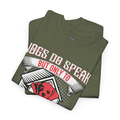 Dogs Do Speak But Only To Those Who Listen Unisex T-Shirt | Dog Lover