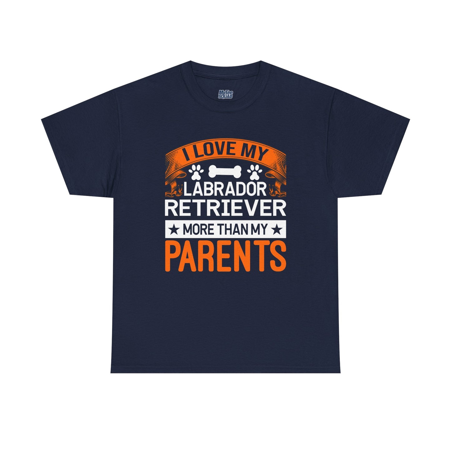 I Love My Labrador Retriever More Than My Parents Unisex T-Shirts