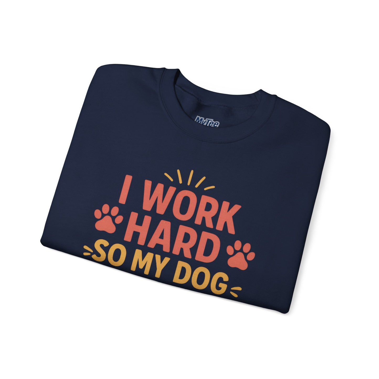 'I Work Hard So My Dog Can Have Nice Things' Unisex Sweatshirt | Cozy Pet Owner Gift
