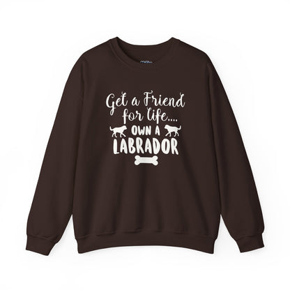 Get A Friend For Life: Own A Labrador Sweatshirts | Dog Lover Gift