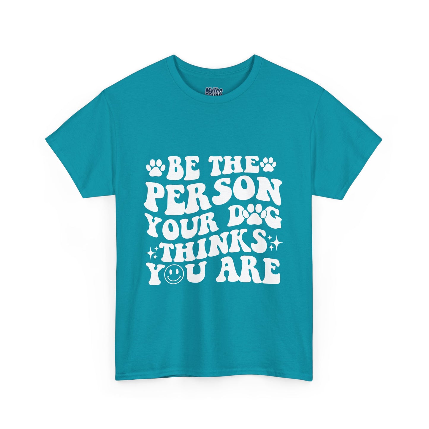 Be The Person Your Dog Thinks You Are Cotton Unisex T-Shirt | Cute Gift For Pet Owners