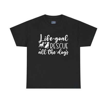 Life Goal Rescue All The Dogs Unisex T-Shirt - Perfect For Animal Lovers