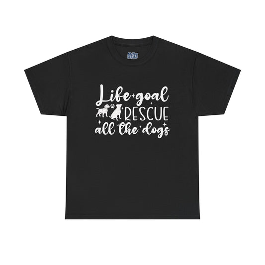 Life Goal Rescue All The Dogs Unisex T-Shirt - Perfect For Animal Lovers