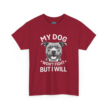 My Dog Won't Fight But I Will Unisex Heavy Cotton T-Shirt | Pet Owner Gift