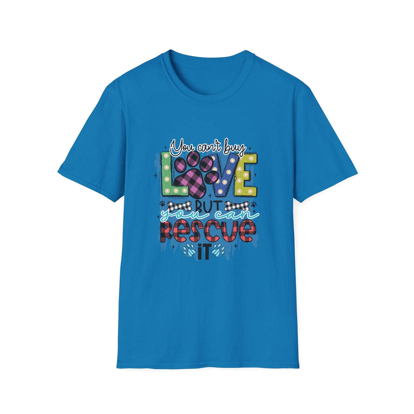 You Can't Buy Love But Rescue Unisex T-Shirt