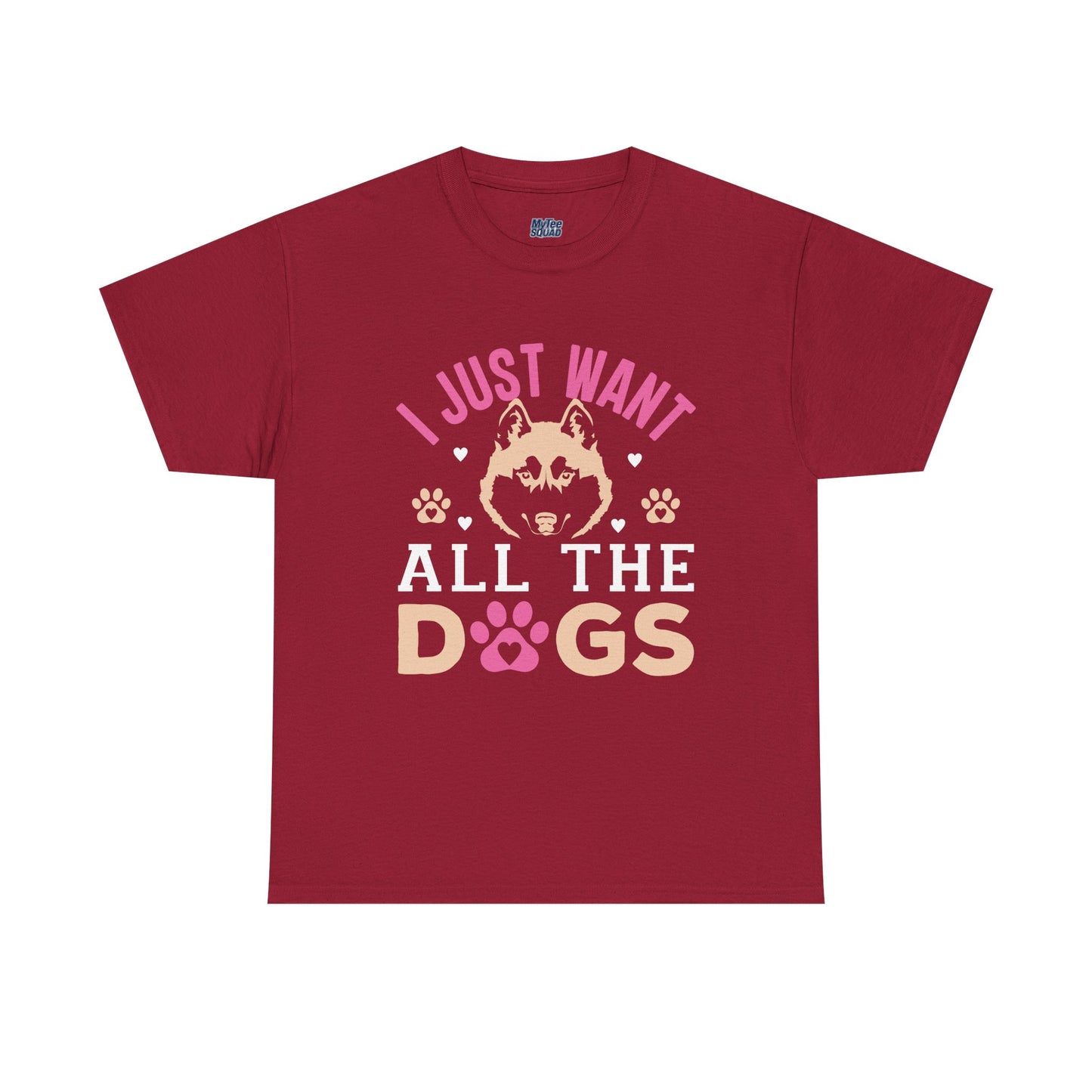I Just Want All The Dogs Unisex T-Shirts For Dog Lover
