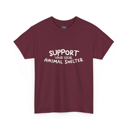 Support Your Local Animal Shelter T-Shirt | Pet Lover Gift
