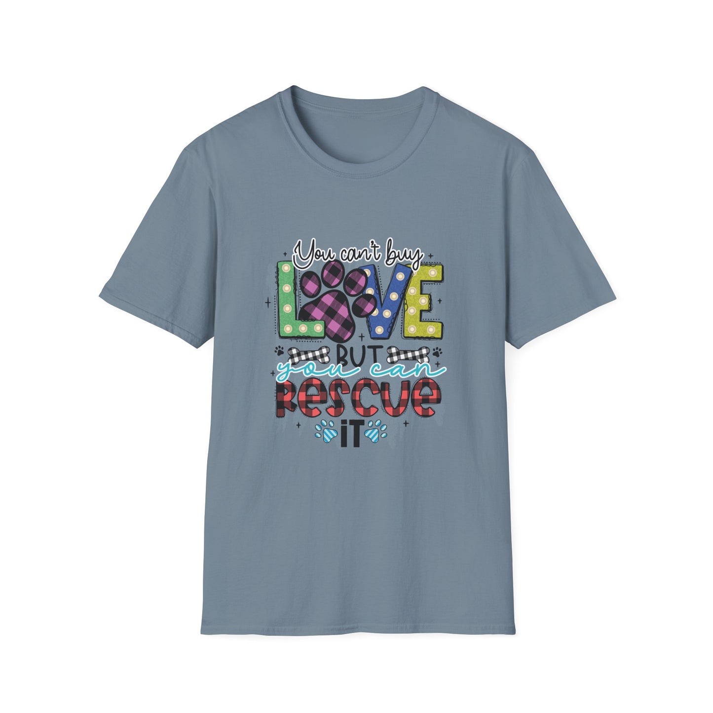 You Can't Buy Love But Rescue Unisex T-Shirt