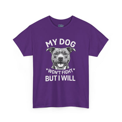 My Dog Won't Fight But I Will Unisex Heavy Cotton T-Shirt | Pet Owner Gift