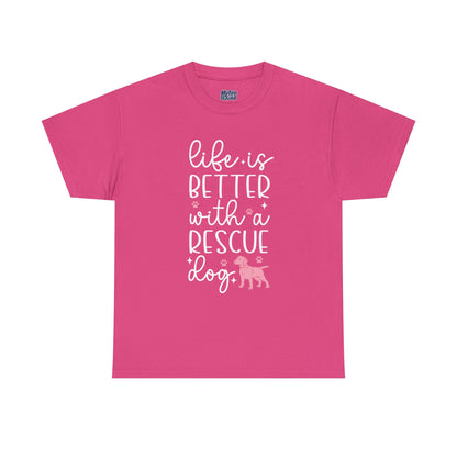 Life is Better With A Rescue Dog Casual T-Shirt