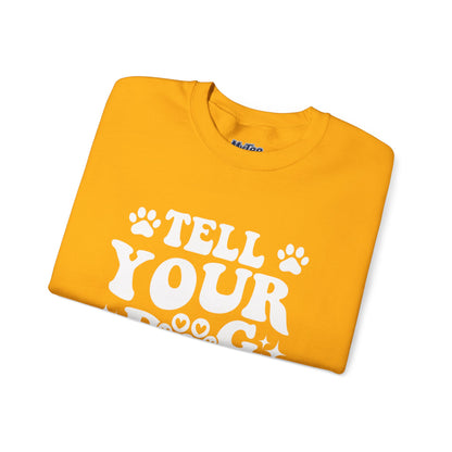 "Tell Your Dog I Said Hi" Pet Lover's Crewneck Sweatshirt | Animal Lover Gift