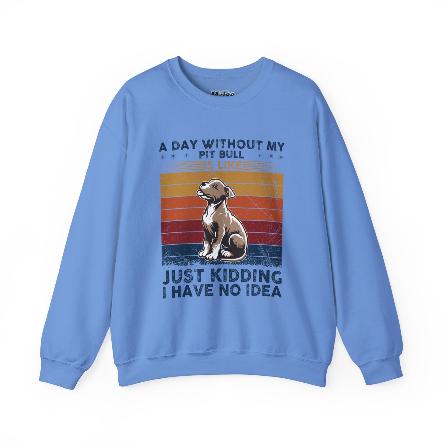 'A Day Without My Pit Bull Is Like..' Unisex Sweatshirt