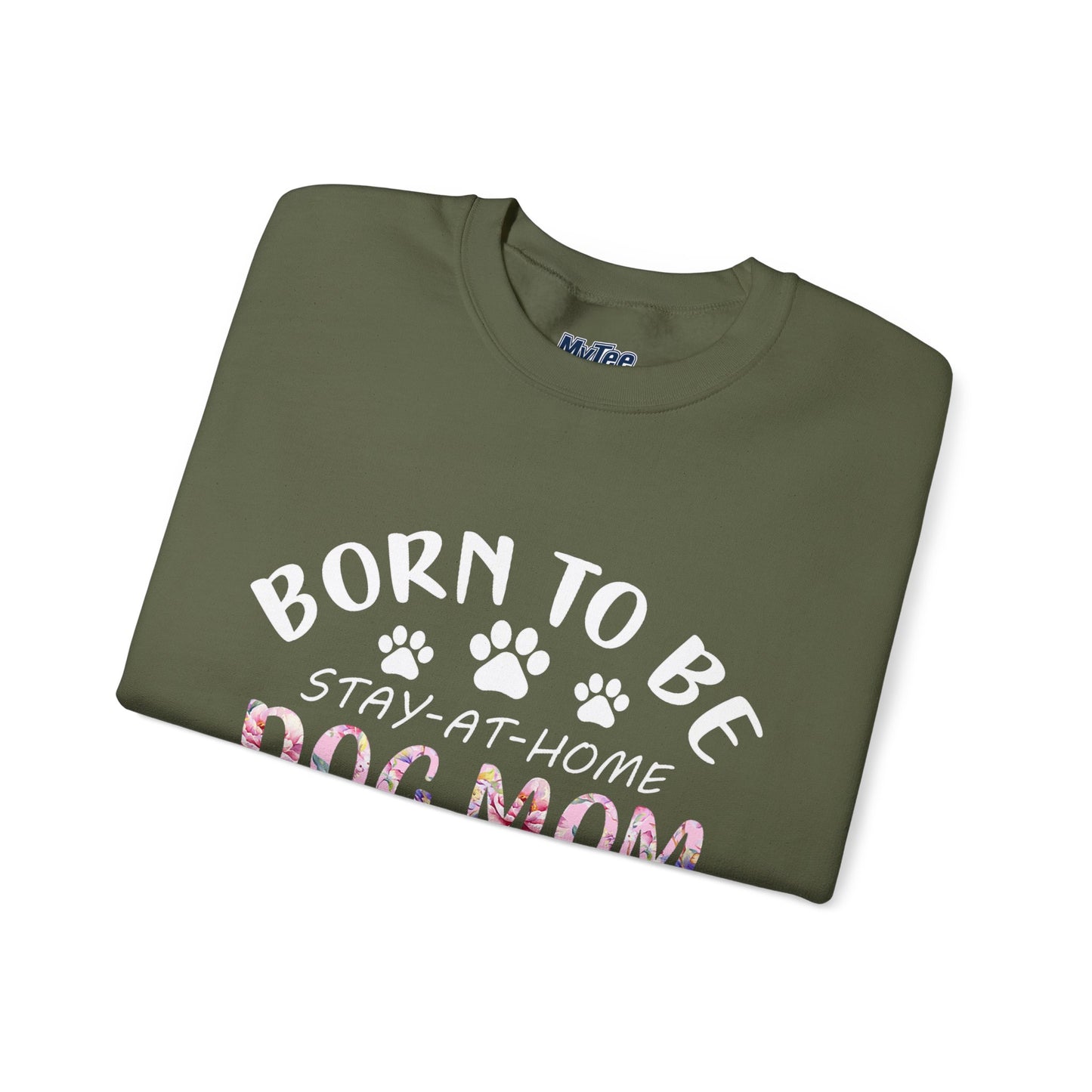 Born To Be Stay-At-Home Dog Mom, Forced To Go To Work Unisex Sweatshirt