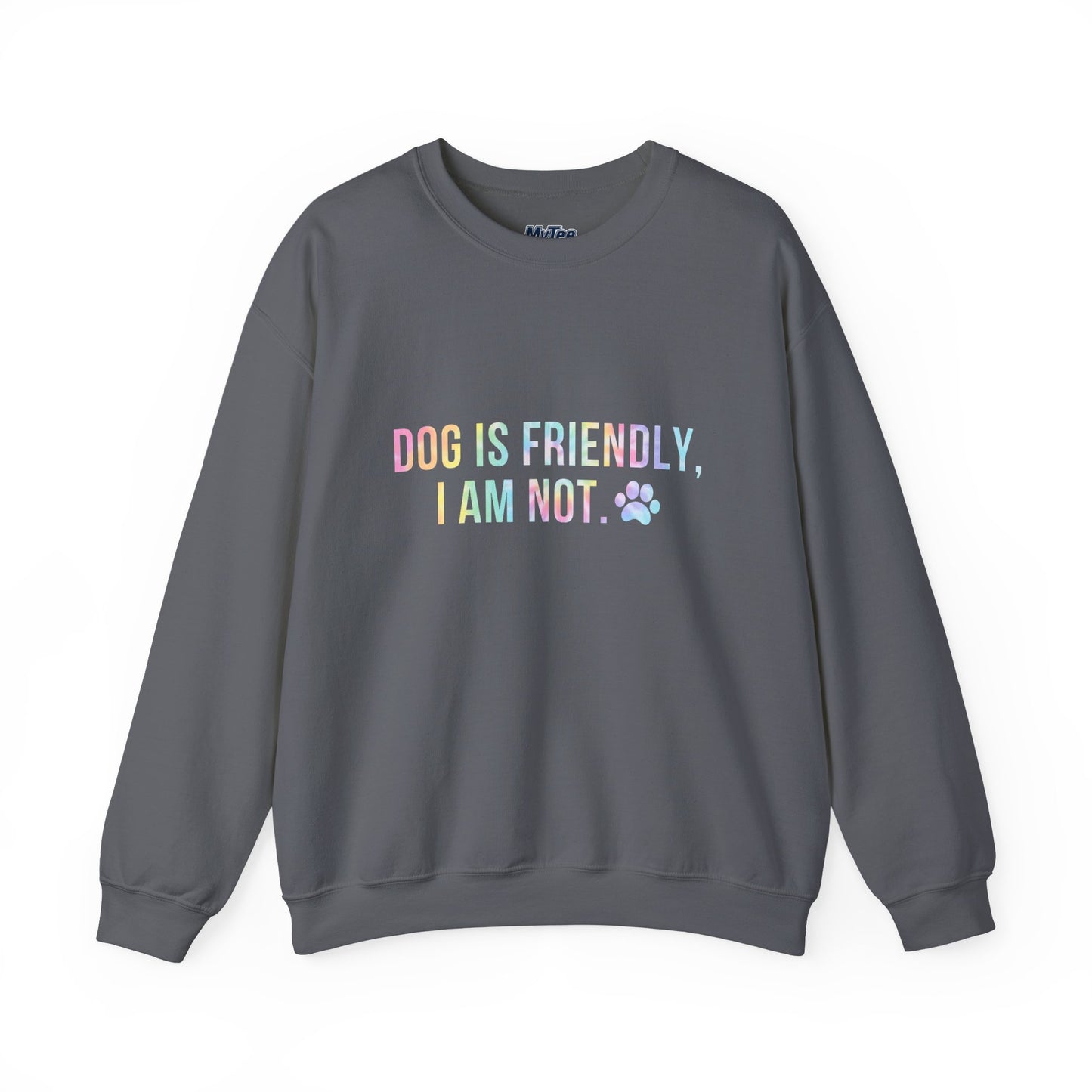 Dog Is Friendly, I Am Not Unisex Sweatshirt - Funny Pet Lover Crewneck