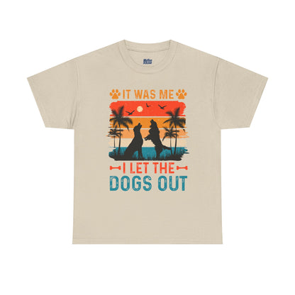 It Was Me I Let the Dogs Out Unisex T-Shirt – Funny Dog Owner Tee