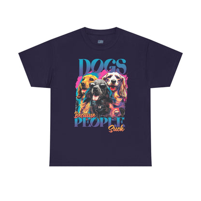 Dogs Because People Suck Unisex T-Shirts