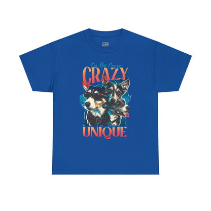 I'm Not Crazy, I'm Just Unique Dog Unisex T-shirts