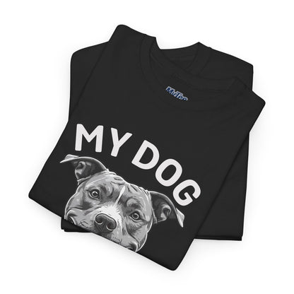 My Dog Won't Fight But I Will Unisex Heavy Cotton T-Shirt | Pet Owner Gift