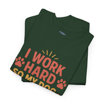 I Work Hard So My Dog Can Have Nice Things - Funny Dog Lover Cotton T-Shirt