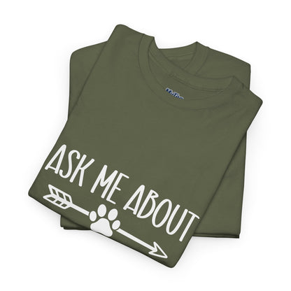 Ask Me About My Dogs Unisex Cotton T-Shirt | Dog Lover Gift