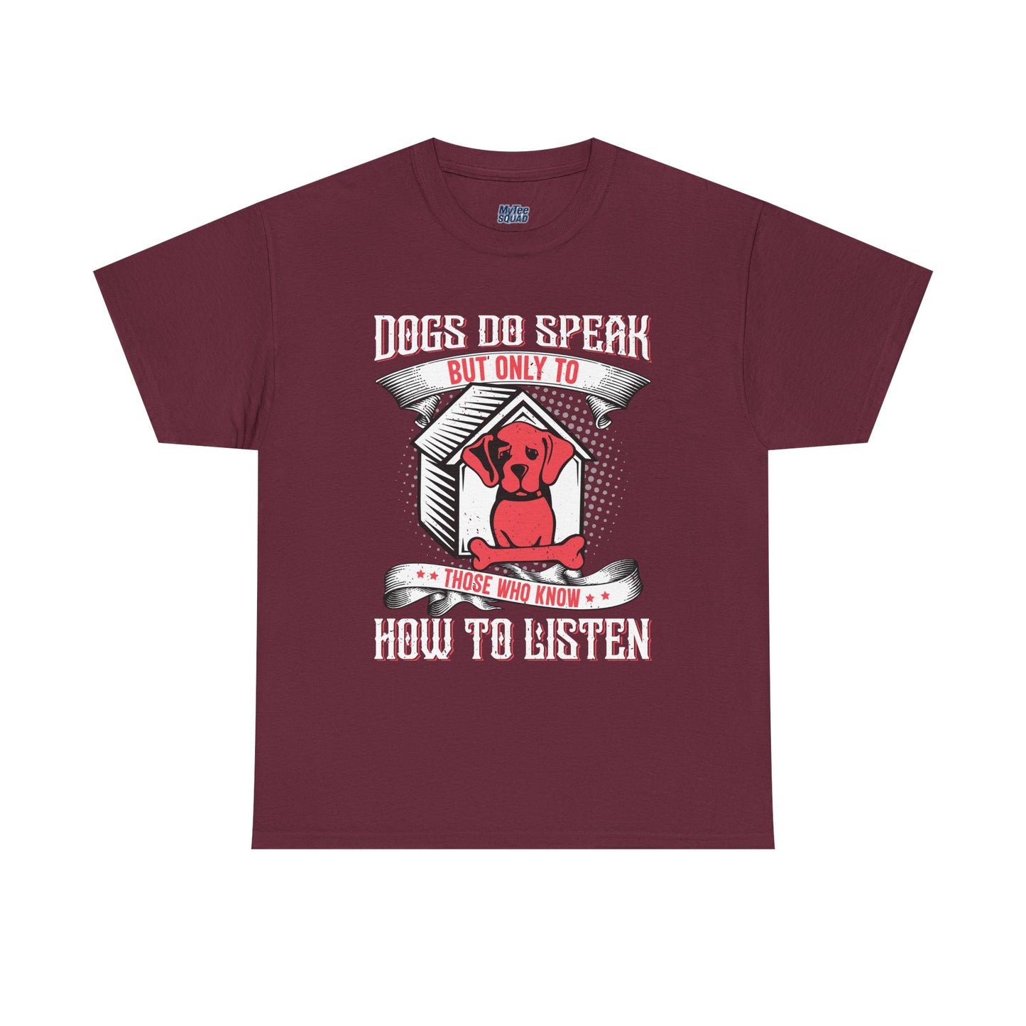 Dogs Do Speak But Only To Those Who Listen Unisex T-Shirt | Dog Lover