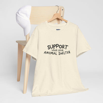 Support Your Local Animal Shelter T-Shirt | Pet Lover Gift