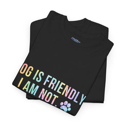 Dog Is Friendly, I Am Not. Dog Owner Attitude Cotton T-Shirt