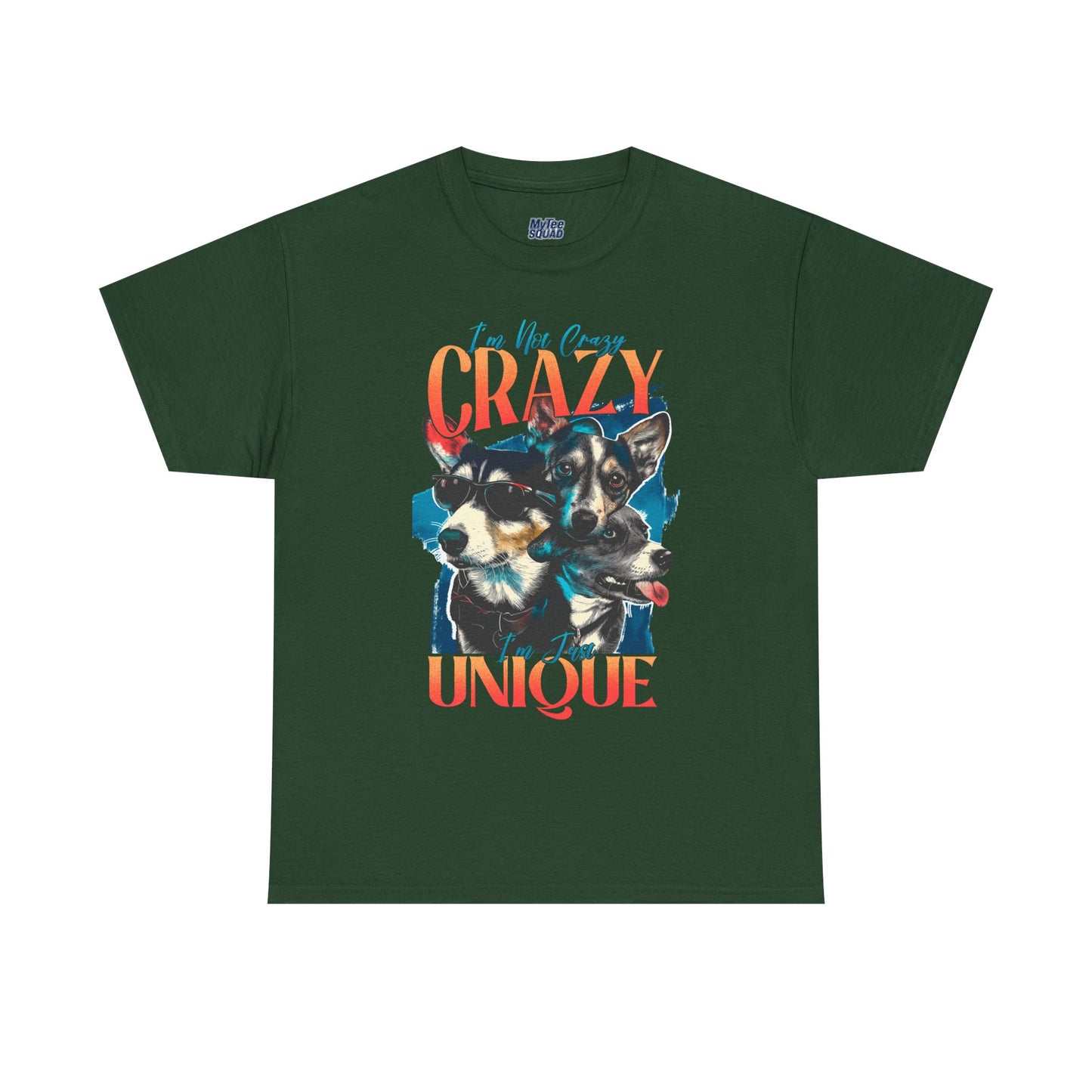 I'm Not Crazy, I'm Just Unique Dog Unisex T-shirts