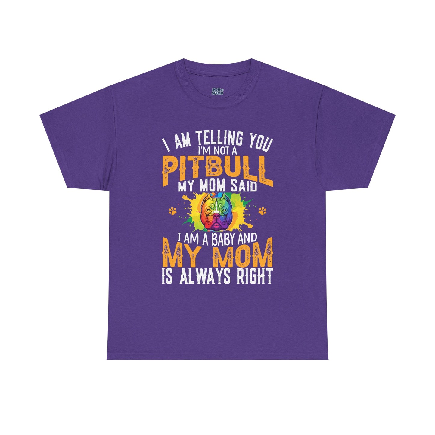 'I Am Telling You I'm Not a Pitbull My Mom Said I Am A Baby" Dog Mom T Shirt