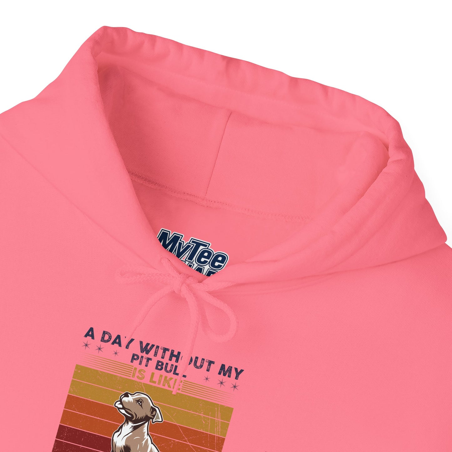 A Day Without My Pull Dog Just Kidding I Have No Idea Pit Bull Unisex Hoodie