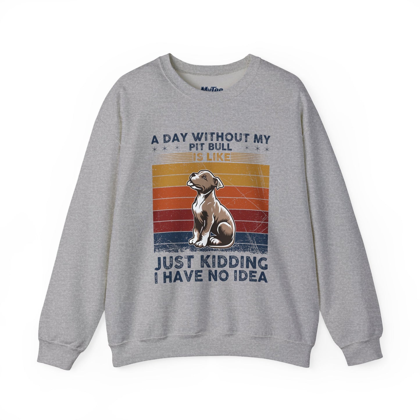 'A Day Without My Pit Bull Is Like..' Unisex Sweatshirt