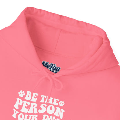 Be the Person Your Dog Thinks You Are' Cozy Pet Unisex Hoodie