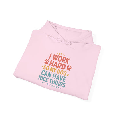 'I Work Hard So May Dog Can Have Nice Things' Unisex Hoodie