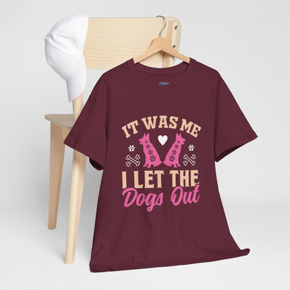 It Was Me I Let The Dogs Out Unisex T-Shirts For Dog Lover