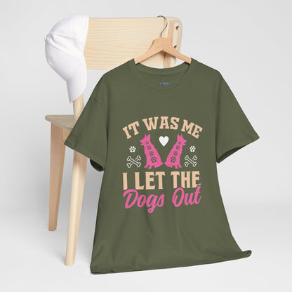 It Was Me I Let The Dogs Out Unisex T-Shirts For Dog Lover