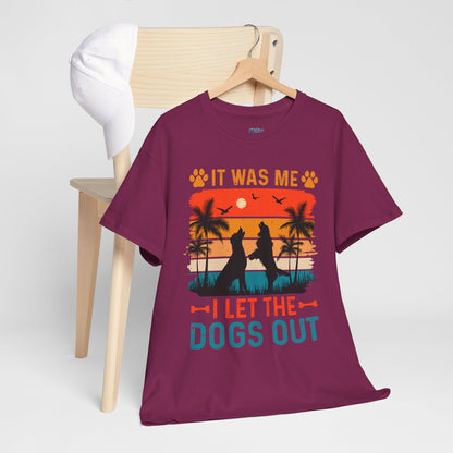 It Was Me I Let the Dogs Out Unisex T-Shirt – Funny Dog Owner Tee
