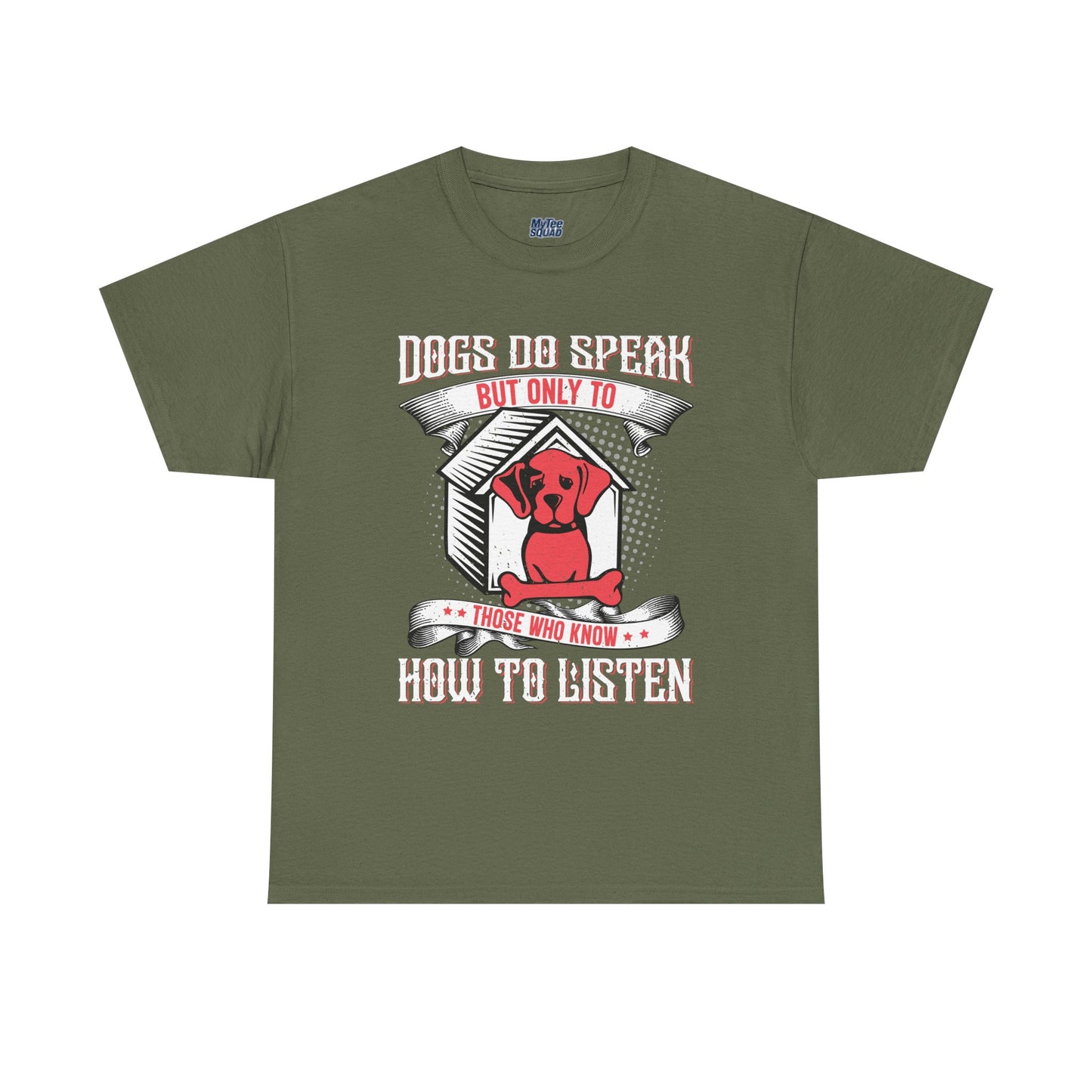 Dogs Do Speak But Only To Those Who Listen Unisex T-Shirt | Dog Lover