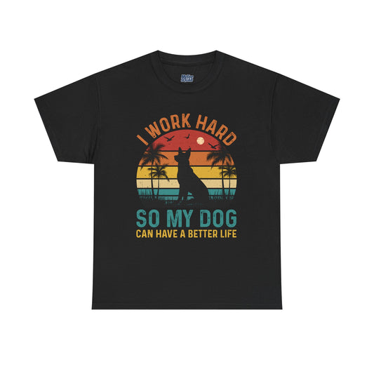 I Work Hard So My Dog Can Chill Unisex T-Shirt