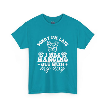 'Sorry I'm Late, I Was Hanging Out with My Dog' Unisex T-Shirt