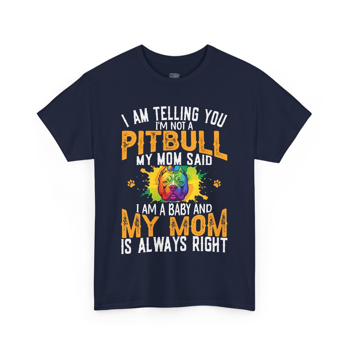 'I Am Telling You I'm Not a Pitbull My Mom Said I Am A Baby" Dog Mom T Shirt