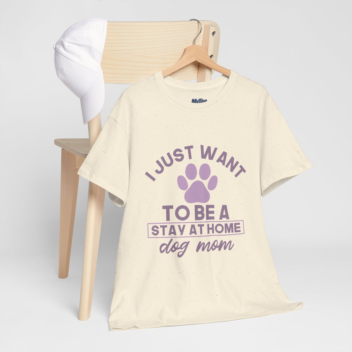 I Just Want To Be A Stay At Home Dog Mom Cotton T-Shirt